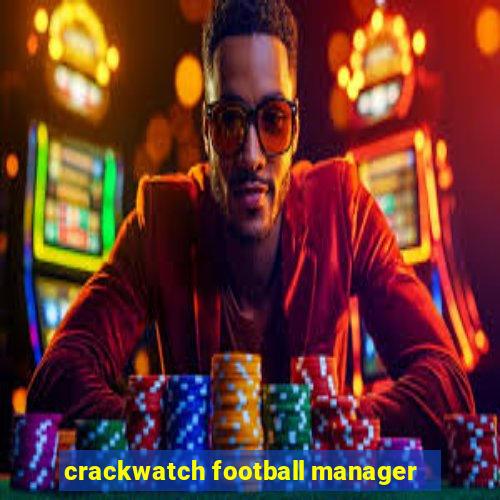 crackwatch football manager